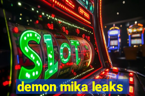 demon mika leaks